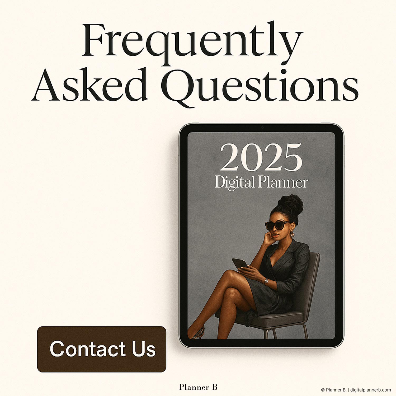 2025 Digital Black Girl Planner FAQ visual featuring a tablet display with a fashionable Black woman and a non-clickable 'Contact Us' label below