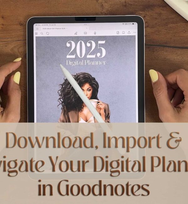 Thumbnail showing an iPad with a 2025 digital planner and Apple Pencil, used for a Goodnotes tutorial that teaches how to download, import, and navigate a digital planner step by step.
