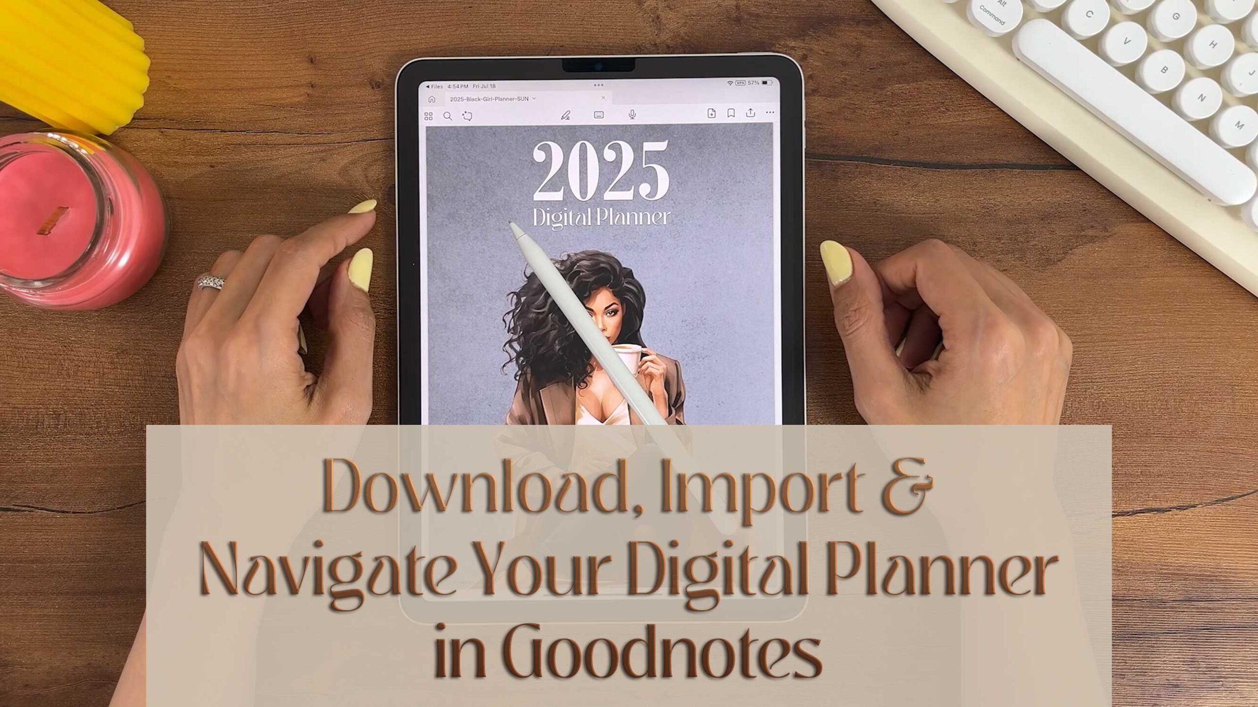 Thumbnail showing an iPad with a 2025 digital planner and Apple Pencil, used for a Goodnotes tutorial that teaches how to download, import, and navigate a digital planner step by step.